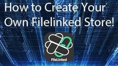 How to Create Your Own Filelinked Store!