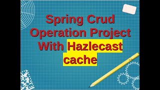 Spring Crud Operation Project With Hazlecast cache