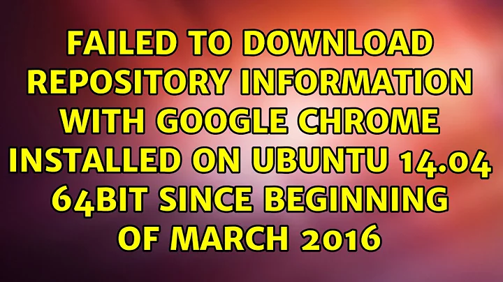 Failed to download repository information with Google Chrome installed on Ubuntu 14.04 64bit...