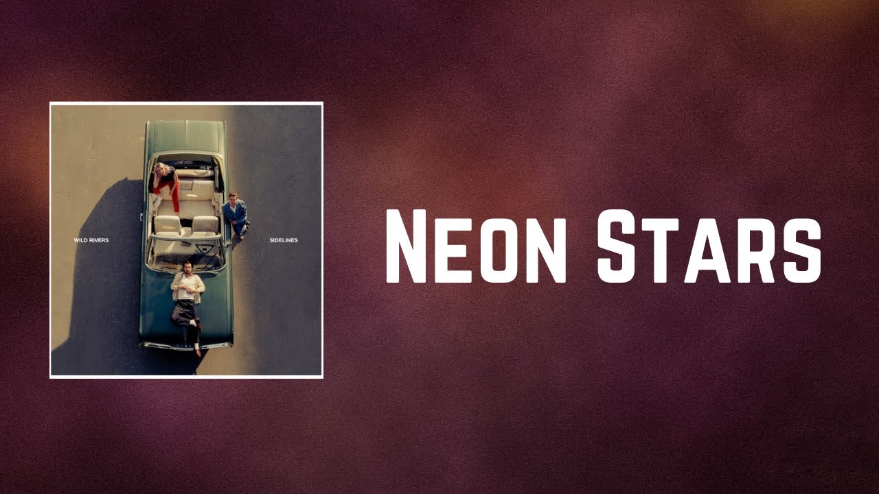 Wild Rivers - Neon Stars (Lyrics) - YouTube
