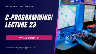 C Programming Lecture 23 || While Loop - 01