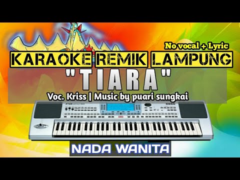 TIARA - KARAOKE REMIX LAMPUNG - NADA WANITA