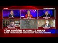 Abdullah Ağar: Alman Askerinin Türk Gemisindeki Personele Terörist Muamelesi Var!