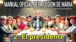 Manual De La Legion Cap. 34 Deberes De Los Dirigentes Del Praesidium, 2. El Presidente