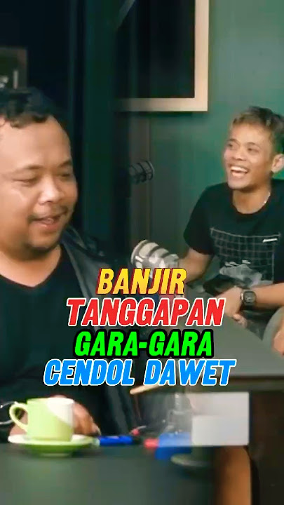 banjir tanggapan gara gara cendol dawet #podcast #percil #dennycaknan #abahlala