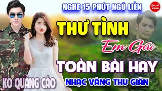Thư Tình Em Gái - Nhớ Người Yêu ⭐ LK Nhạc Vàng Xưa Ngọt Ngào Say Đắm Bao Thế Hệ, Toàn Bài Hay Bất Hủ