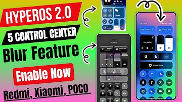 HyperOS 2.0 Top 5 Unique Control Center With Blur Feature, Enable Now in Any Redmi, Xiaomi, POCO