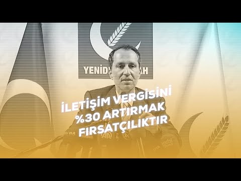 Dr. Fatih Erbakan: İletişim vergisini %30 artırmak fırsatçılıktır.