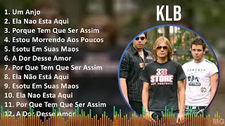 KLB 2024 MIX CD COMPLETO - Um Anjo, Ela Nao Esta Aqui, Porque Tem Que Ser Assim, Estou Morrendo ...