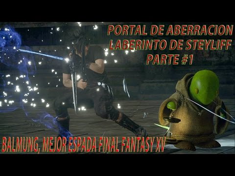 Portal de aberracion en la Arboleda de Steyliff FINAL FANTASY XV - Balmung - parte #1