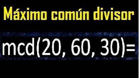 mcd de 20 60 30 , maximo comun divisor de varios numeros , ejemplos resueltos
