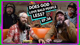 Does God Love Bald People Less? | Ep.36 | Ninjas Are Butterflies