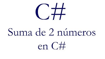 Curso Tutorial de C# 2. Suma de dos números en C#