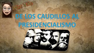 Historia 'De los caudillos al presidencialismo'