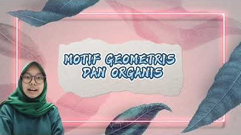 Geometris organis bersudut tidak teratur dan bulat merupakan contoh-contoh bagian dari