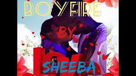 Boy Fire _ Sheebah ft Selecta Jeff #boyfire