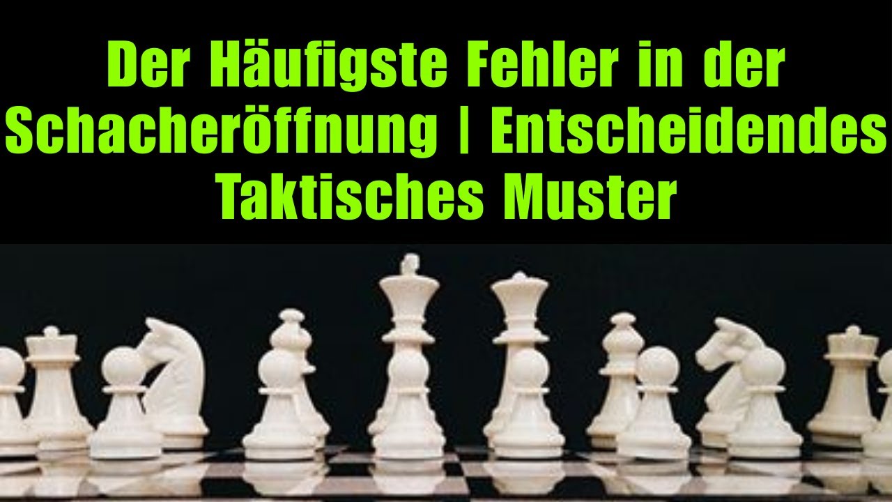 Der Häufigste Fehler in der Schacheröffnung | Entscheidendes Taktisches Muster