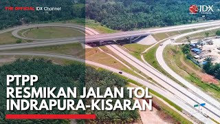 PTPP Resmikan Jalan Tol Indrapura-Kisaran | IDX CHANNEL
