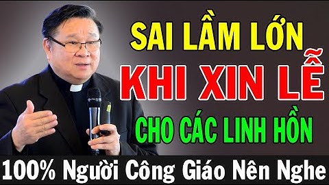 SAI LẦM LỚN KHI XIN LỄ CHO CÁC LINH HỒN - Lm Matthew Nguyễn Khắc Hy |Ánh Sáng Lời Chúa