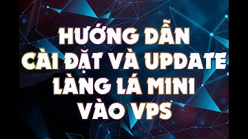 ZangVPS | Hướng Dẫn Cài Đặt + Update Làng Lá Mini Vào VPS