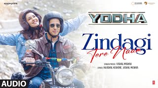 YODHA: Zindagi Tere Naam (Full Audio) | Sidharth Malhotra, Raashii Khanna | Vishal Mishra