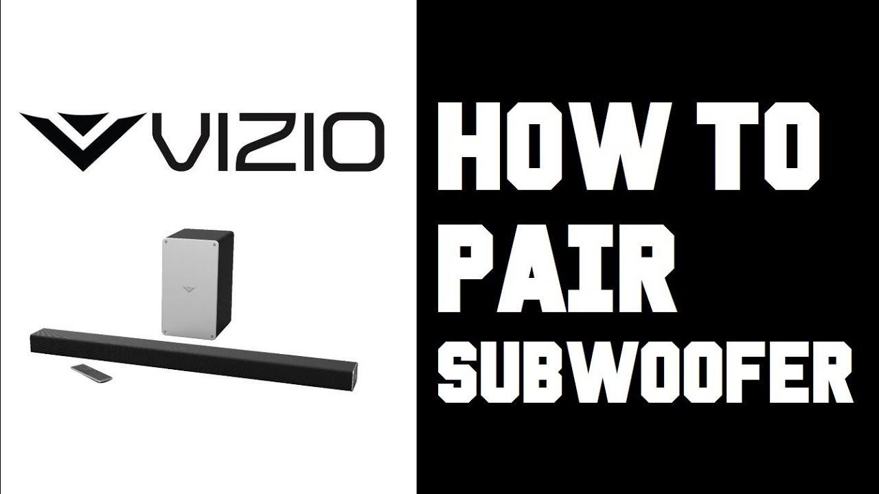 Vizio Sound Bar How To Pair Subwoofer 