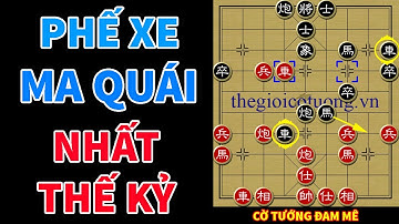 Ván Cờ Tướng Hai Lần Phế Xe Bỏ Mã Quá Bá Đạo Của Quái Nhân - Đối Thủ Chỉ Biết Ngồi Nhìn 😱😱😱