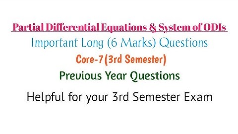 Partial Differential Equations & System of ODIs: Important Long Questions | C-7 | 3rd Semester | PYQ