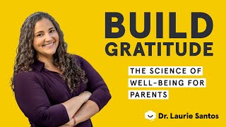 Build gratitude | Dr. Laurie Santos