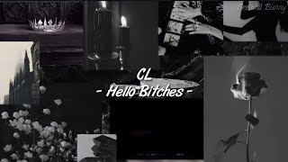 Lirik Lagu CL ' Hello Bitches ' [Sub Indo] || Terjemahan Indonesia
