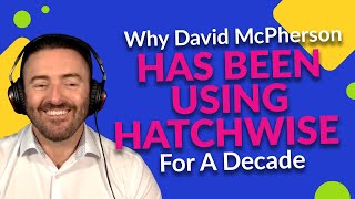 Why David Has Been Using Hatchwise For A Decade