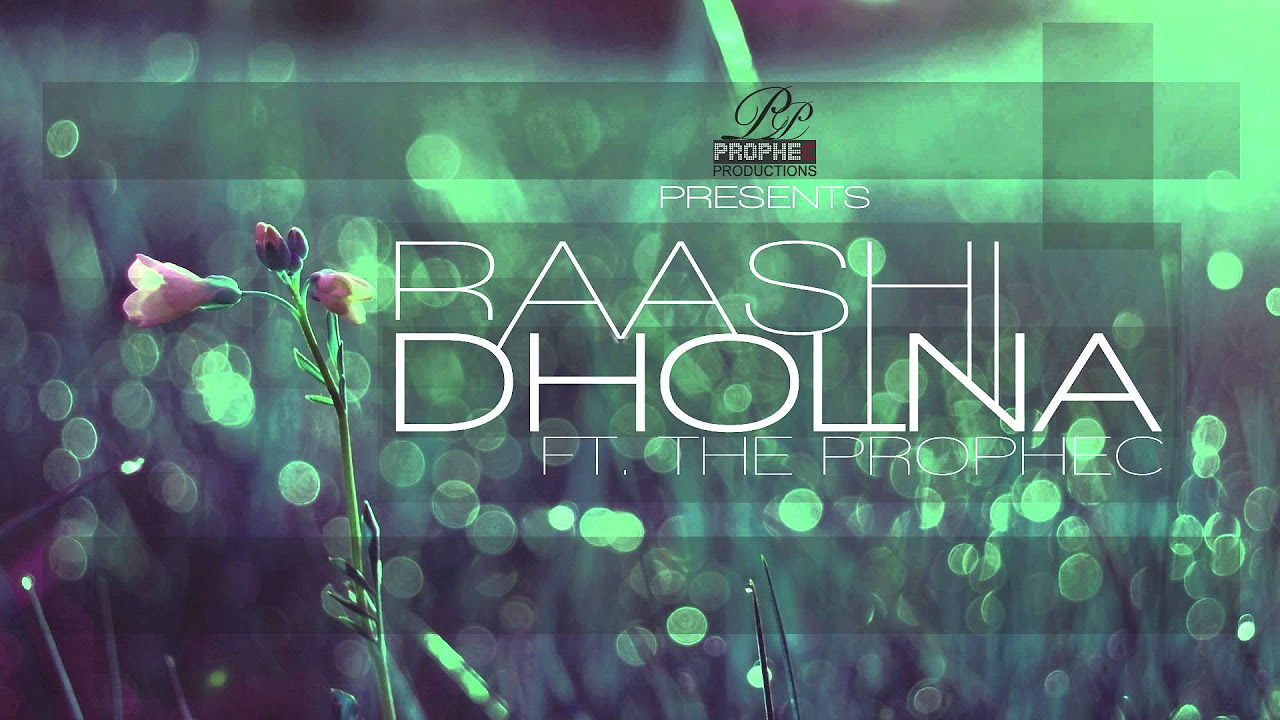 Raashi ft The PropheC   Dholna