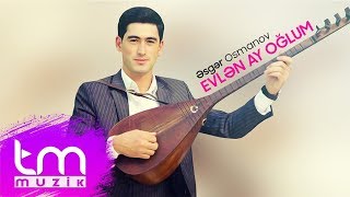 Əsgər Osmanov – Evlən Ay Oğlum Resimi