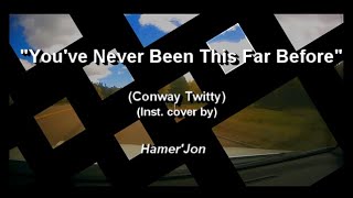 Youve Never Been This Far Before (Conway Twitty) (Inst. cover-HamerJon)