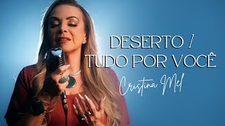 Deserto / Tudo Por Você - Cristina Mel