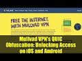 Mullvad VPN's QUIC Obfuscation: Unlocking Access on iOS and Android