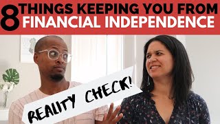 8 Things Keeping You from FINANCIAL INDEPENDENCE