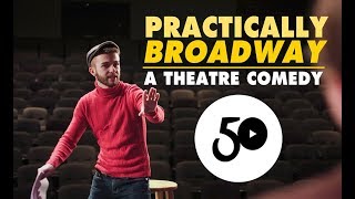 Practically Broadway | A Theatre Comedy