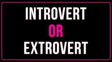 Are you  INTROVERT or EXTROVERT? (personality test/quiz)
