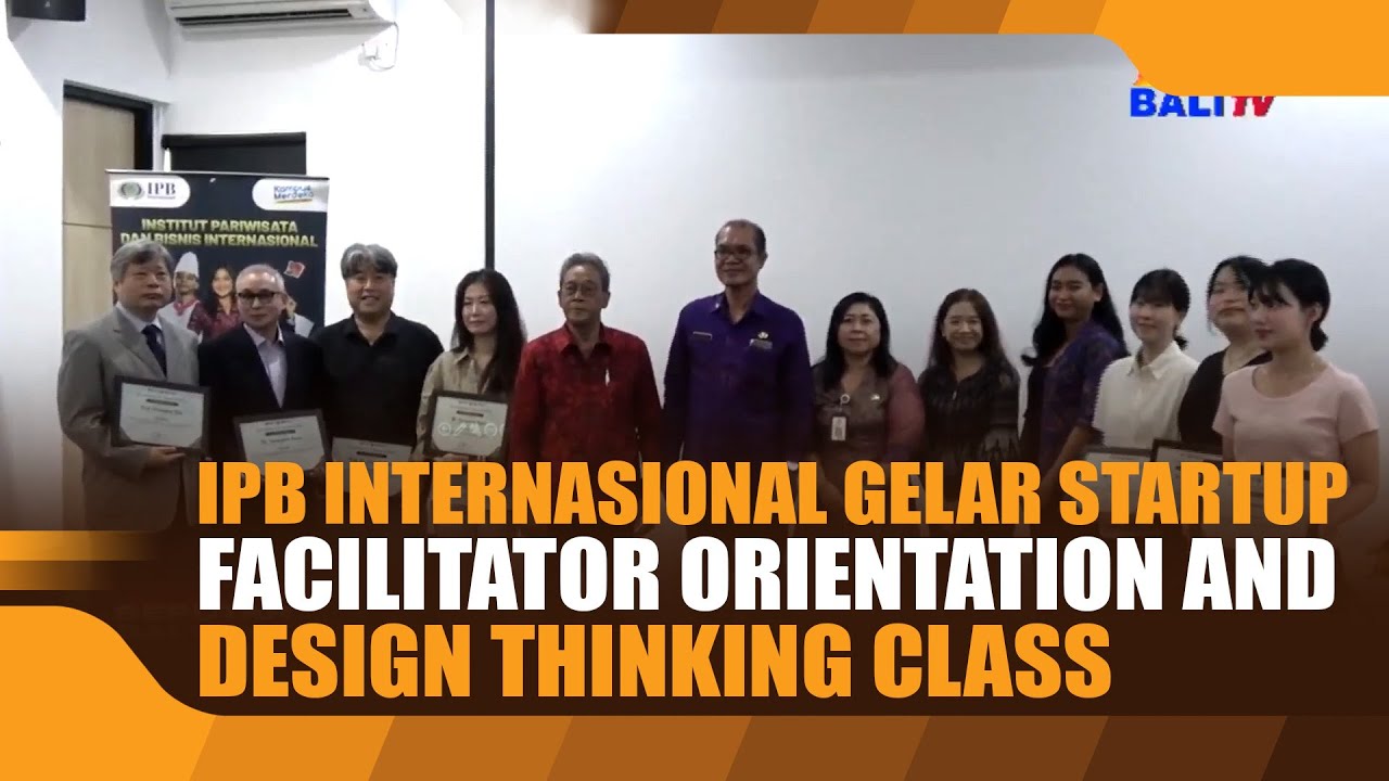 IPB INTERNASIONAL GELAR STARTUP FACILITATOR ORIENTATION AND DESIGN ...