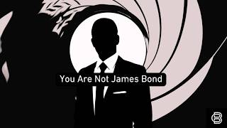 You Are Not James Bond (BI #105)