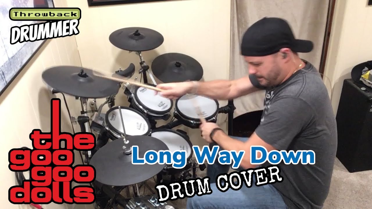 Long Way Down by Goo Goo Dolls Drum Cover - Throwback Drummer - YouTube