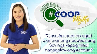 Answering Coop Myths - "Close Account na agad kapag hindi nagagalaw ang Account"