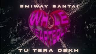 EMIWAY BANTAI - TU TERA DEKH [Official Audio] | Whole Heartedly (Album)