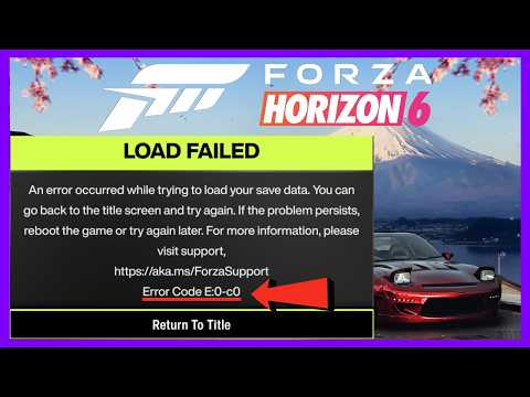 Fix Forza Horizon 6 Load Failed Error Code E:0-C0