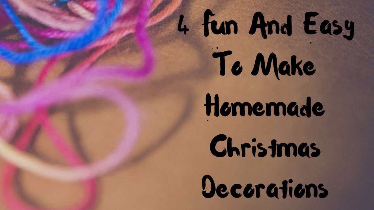 4 Fun And Easy To Make Homemade Christmas Decorations YouTube