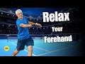 2 Simple Tips to Relax Your Forehand