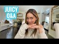 i spent too much money | JUICY Q&A pt 2