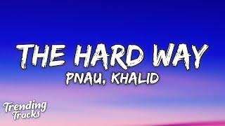 PNAU & Khalid - The Hard Way (Lyrics)  1 Hour Version Resimi