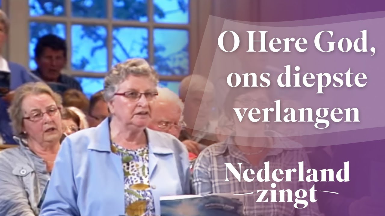 O Here God, ons diepste verlangen - Nederland Zingt